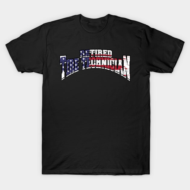 Tire Technician Retired Tire Tech T-Shirt by IngeniousMerch